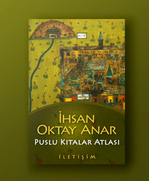 İhsan Oktay Anar_Puslu Kıtalar Atlası